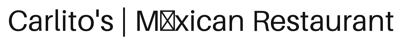 Carlito's | Méxican Restaurant